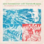 EERO KOIVISTOINEN Jappa - The Complete Jazz at The Polytechnicum 1967-1968 album cover