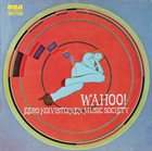 EERO KOIVISTOINEN Eero Koivistoinen Music Society ‎: Wahoo! album cover
