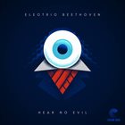 ELECTRIC BEETHOVEN Hear No Evil album cover