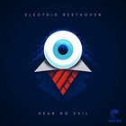 ELECTRIC BEETHOVEN Hear No Evil album cover