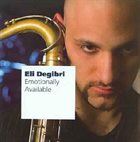 ELI DEGIBRI Emotionally Available album cover