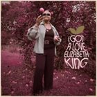 ELIZABETH KING I Got a Love album cover