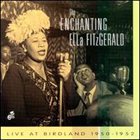 ELLA FITZGERALD The Enchanting Ella Fitzgerald: Live at Birdland 1950-1952 album cover