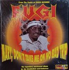 ELLINGTON JORDON (FUGI) Mary, Don't Take Me On No Bad Trip album cover