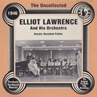 ELLIOT LAWRENCE The Uncollected Elliot Lawrence And His Orchestra 1946 album cover