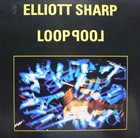 ELLIOTT SHARP Looppool album cover