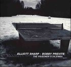 ELLIOTT SHARP Prisoner's Dilemma (with Bobby Previte) album cover