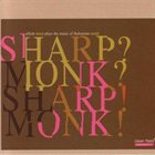 ELLIOTT SHARP Sharp? Monk? Sharp! Monk! album cover