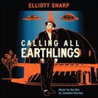 ELLIOTT SHARP Calling All Earthlings album cover