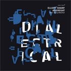 ELLIOTT SHARP Elliott Sharp Aggregat feat. Barry Altschul : Dialectrical album cover