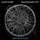 ELLIOTT SHARP Frances-Marie Uitti & Elliott Sharp : Peregrinations album cover