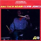 ELVIN JONES And Then Again album cover