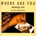 EMANUELE CISI Emanuele Cisi Featuring Enrico Rava : Where Are You album cover