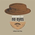 EMANUELE CISI No Eyes - Looking At Lester Young album cover