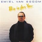 EMIEL VAN EGDOM This Is For You album cover