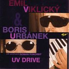 EMIL VIKLICKÝ UV Drive(with Boris Urbanek) album cover