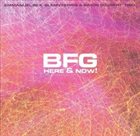 EMMANUEL BEX Emmanuel Bex, Glenn Ferris, Simon Goubert : BFG Here & Now! album cover