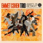 EMMET COHEN Emmet Cohen Trio : Dirty In Detroit album cover