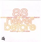 ENRICO PIERANUNZI As Never Before (with Marc Johnson, Joey Baron featuring Kenny Wheeler) album cover