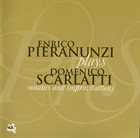 ENRICO PIERANUNZI Enrico Pieranunzi Plays Domenico Scarlatti ‎: Sonatas And Improvisations album cover
