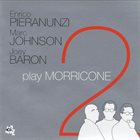 ENRICO PIERANUNZI Play Morricone 2 (with Marc Johnson, Joey Baron) album cover