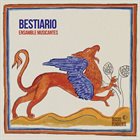 ENSAMBLE MUSICANTES Bestiario album cover