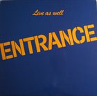 ENTRANCE Live As Well album cover