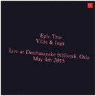 EPLE TRIO Eple Trio, Vilde & Inga ‎– Live At Deichmanske Bibliotek, Oslo May 4th 2015 album cover