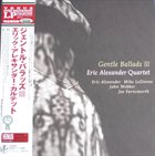 ERIC ALEXANDER Eric Alexander Quartet : Gentle Ballads III album cover