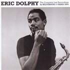 ERIC DOLPHY The Complete Last Recordings in Hilversum & Paris 1964 album cover