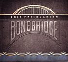 ERIK FRIEDLANDER Bonebridge album cover