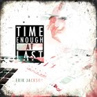 ERIK JACKSON Time Enough At Last album cover