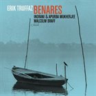 ERIK TRUFFAZ Erik Truffaz / Indrani  & Apurba Mukherjee / Malcolm Braff ‎: Benares album cover