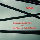 ERIKA DAGNINO Erika Dagnino Trio  with Ken Filiano/Satoshi Takeishi : Sides album cover