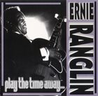 ERNEST RANGLIN Play The Time Away... (aka Grooving) album cover