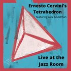 ERNESTO CERVINI Ernesto Cervini's Tetrahedron (feat. Alex Goodman) : Live at the Jazz Room album cover