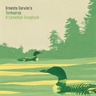 ERNESTO CERVINI Ernesto Cervini’s Turboprop : A Canadian Songbook album cover