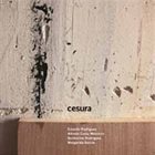 ERNESTO RODRIGUES Ernesto Rodrigues, Alfredo Costa Monteiro, Guilherme Rodrigues, Margarida Garcia ‎: Cesura album cover