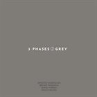 ERNESTO RODRIGUES Ernesto Rodrigues / Bruno Parrinha / Nuno Torres / Paulo Galao  :  3 Phases (II) Grey album cover