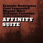 ERNESTO RODRIGUES Ernesto Rodrigues, José Lencastre, Miguel Mira, Hernâni Faustino, João Lencastre : Affinity Suite album cover