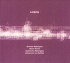 ERNESTO RODRIGUES Ernesto Rodrigues, Nuno Torres, Guilherme Rodrigues, Johannes von Buttlar : Leipzig album cover