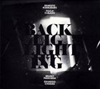 ERNESTO RODRIGUES Ernesto Rodrigues / Paulo Curado / Bruno Parrinha / Eduardo Chagas : Backlighting album cover