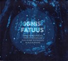 ERNESTO RODRIGUES Ernesto Rodrigues / Tristan Honsinger / Guilherme Rodrigues / Klaus Kurvers : Ignis Fatuus album cover