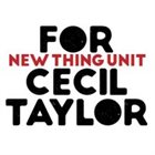 ERNESTO RODRIGUES New Thing Unit : For Cecil Taylor album cover