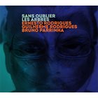ERNESTO RODRIGUES Rodrigues / Rodrigues / Parrinha : Sans Oublier Les Arbres album cover