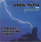 ERNIE WATTS Ernie Watts With Gamalon ‎: Project - Activation Earth album cover
