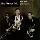 ERNIE WATTS Ernie Watts / Pete Christlieb / Rickey Woodard ‎: The Tenor Trio album cover