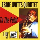 ERNIE WATTS To The Point album cover