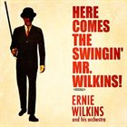 ERNIE WILKINS Here Comes The Swingin' Mr.Wilkins! album cover