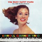ERROLL GARNER Erroll Garner Trio - The Most Happy Piano (The 1956 Studio Sessions) album cover